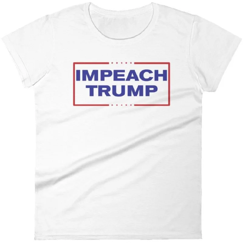 Impeach Trump -- Women's T-Shirt