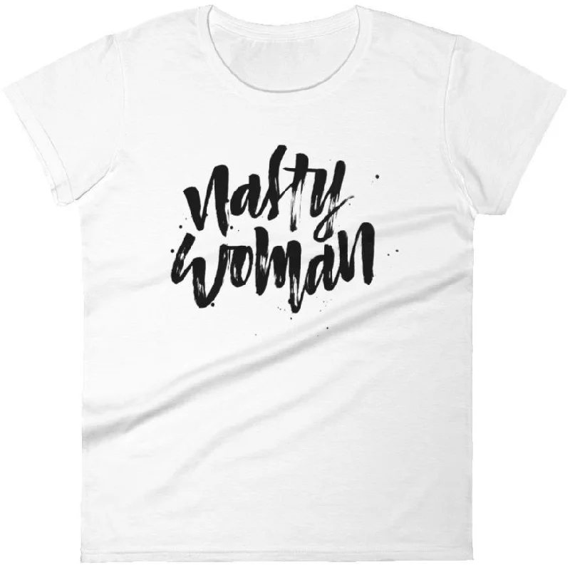 Nasty Woman -- Women's T-Shirt